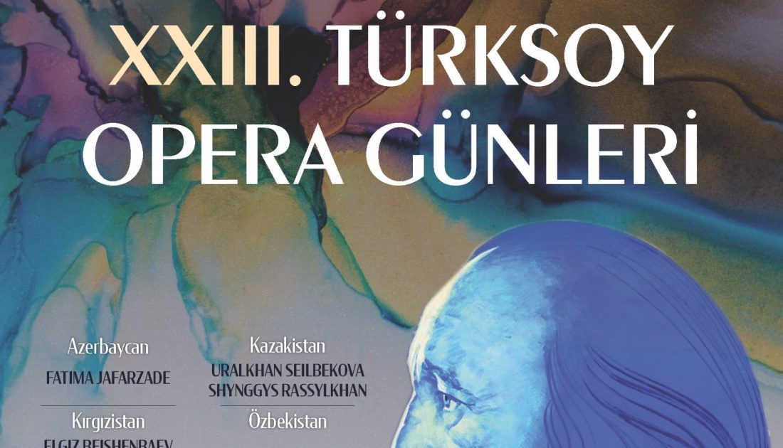 23. Türk Dünyası Opera Günleri’nin ilk durağı Bursa