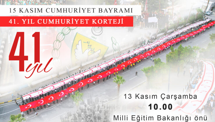 15 Kasım Cumhuriyet Bayramı “41. Yıl Cumhuriyet Korteji” ile coşkuyla kutlanacak